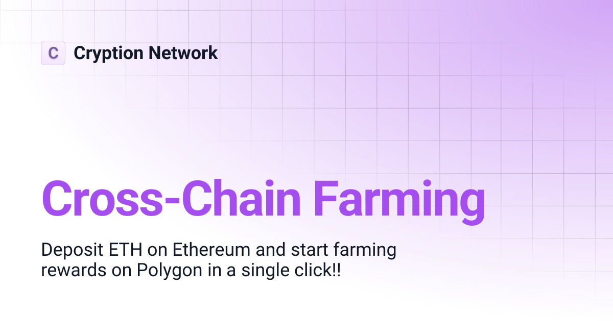 Cross-Chain Farming | Cryption Network